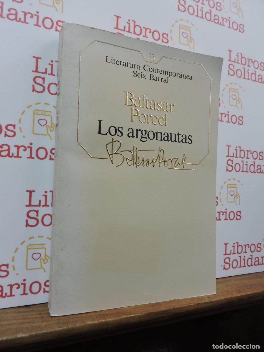 Libros: Los argonautas. PORCEL, Baltasar. Ed. Seix Barral. Col. Literatura Contempor&aacute;nea. n&ordm;73.