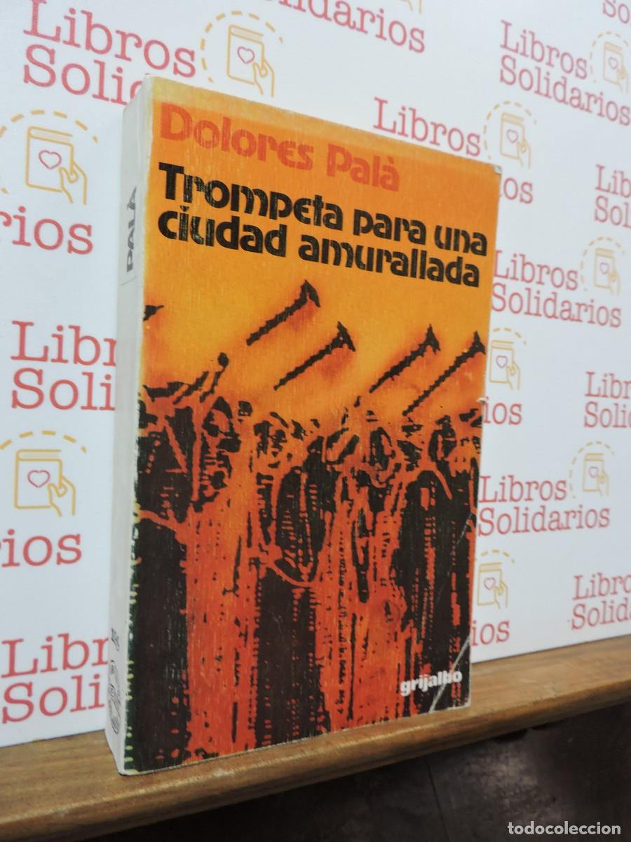 Libros: Trompeta para una ciudad amurallada. PAL&Aacute;, Dolores. Ed. Grijalbo. Barcelona, 1978