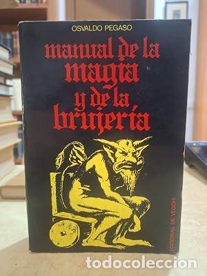 Libri di seconda mano: MANUAL DE LA MAGIA Y DE LA BRUJER&Iacute;A. - PEGASO, OSVALDO.