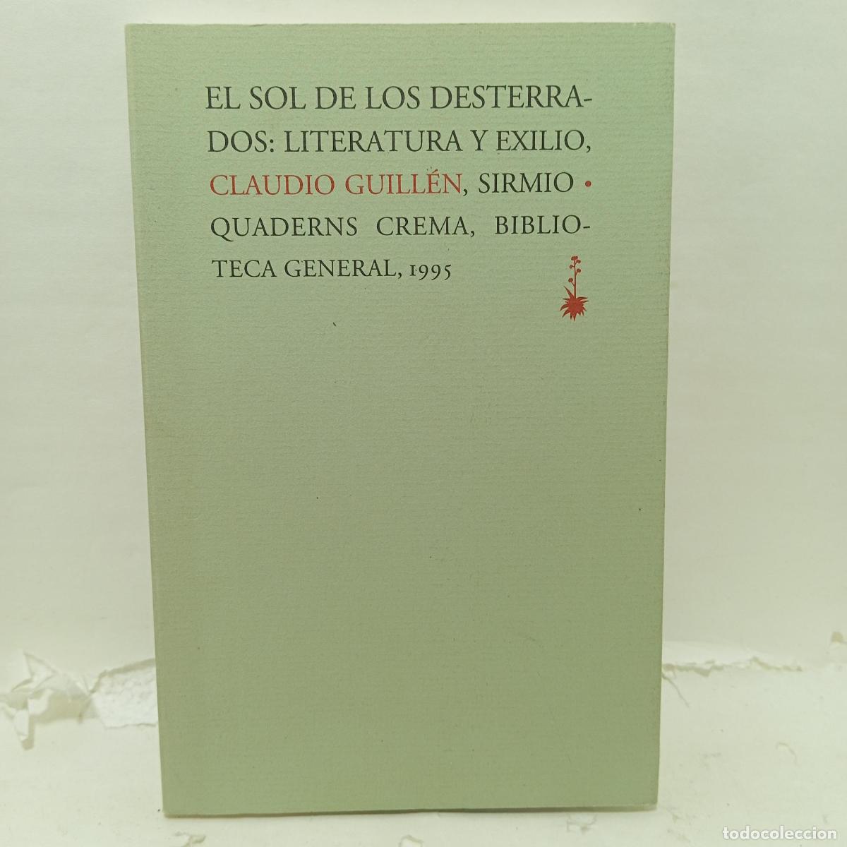 B&uuml;cher: EL SOL DE LOS DESTERRADOS. Literatura y exilio - ; Claudio Guill&eacute;n