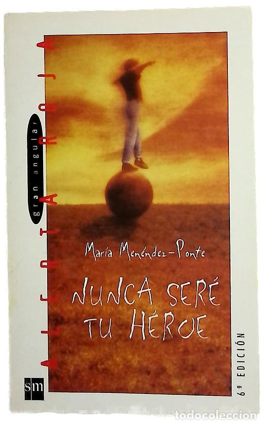 books: Nunca ser&eacute; tu h&eacute;roe - Men&eacute;ndez-Ponte, Mar&iacute;a