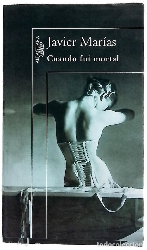Libros: Cuando fui mortal - Mar&iacute;as, Javier
