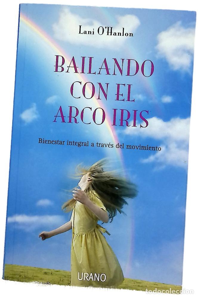 Libros: Bailando con el arco iris bienestar integral a trav&eacute;s del movimiento