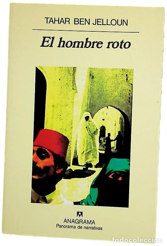 Libros: El hombre roto - Ben Jelloun, Tahar; Embarek L&oacute;pez, Malika