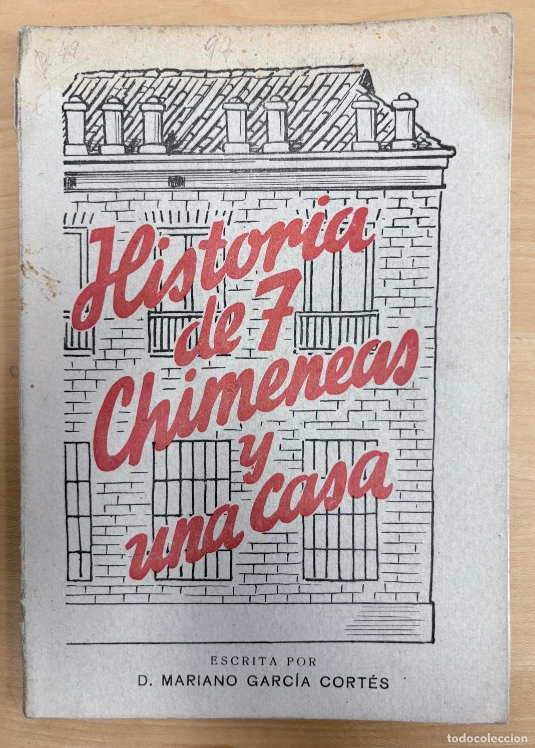 Libros: HISTORIA DE 7 CHIMENEAS Y UNA CASA. MARIANO GARC&Iacute;A CORT&Eacute;S, MADRID, 1948