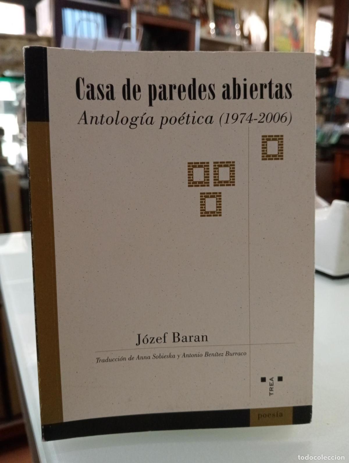 Libros: Casa de paredes abiertas. Antolog&iacute;a po&eacute;tica (1974-2006) - Baran, J&oacute;zef.