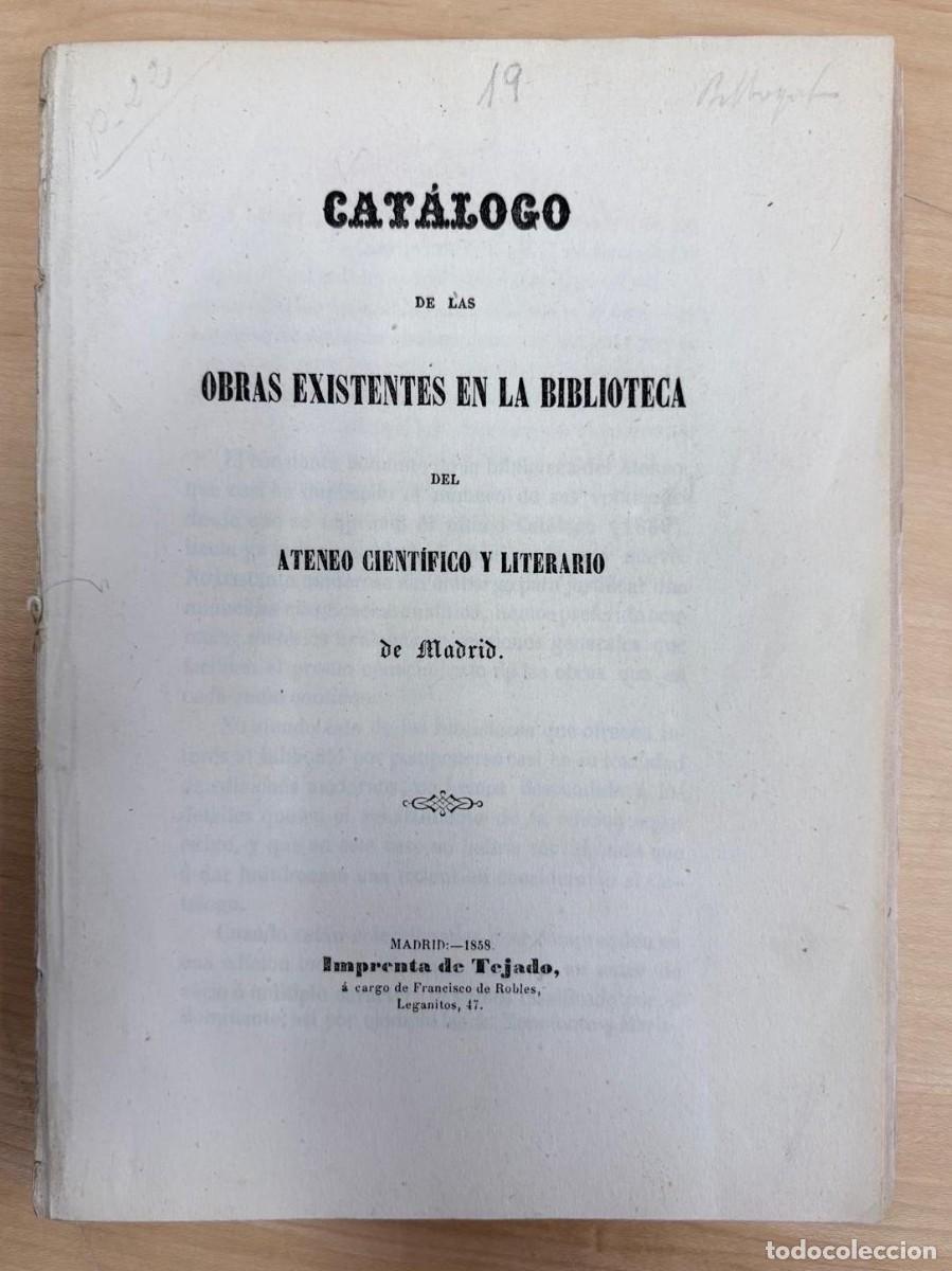Libros: CAT&Aacute;LOGO DE LAS OBRAS EXISTENTES EN LA BIBLIOTECA DEL ATENEO CIENT&Iacute;FICO Y LITERARIO DE MADRID, 1858