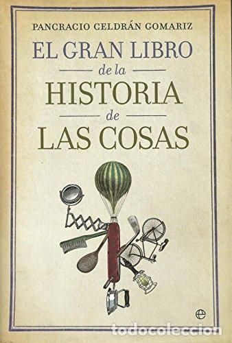 Libros: El gran libro de la historia de las cosas - Pancracio Celdr&aacute;n Gomariz