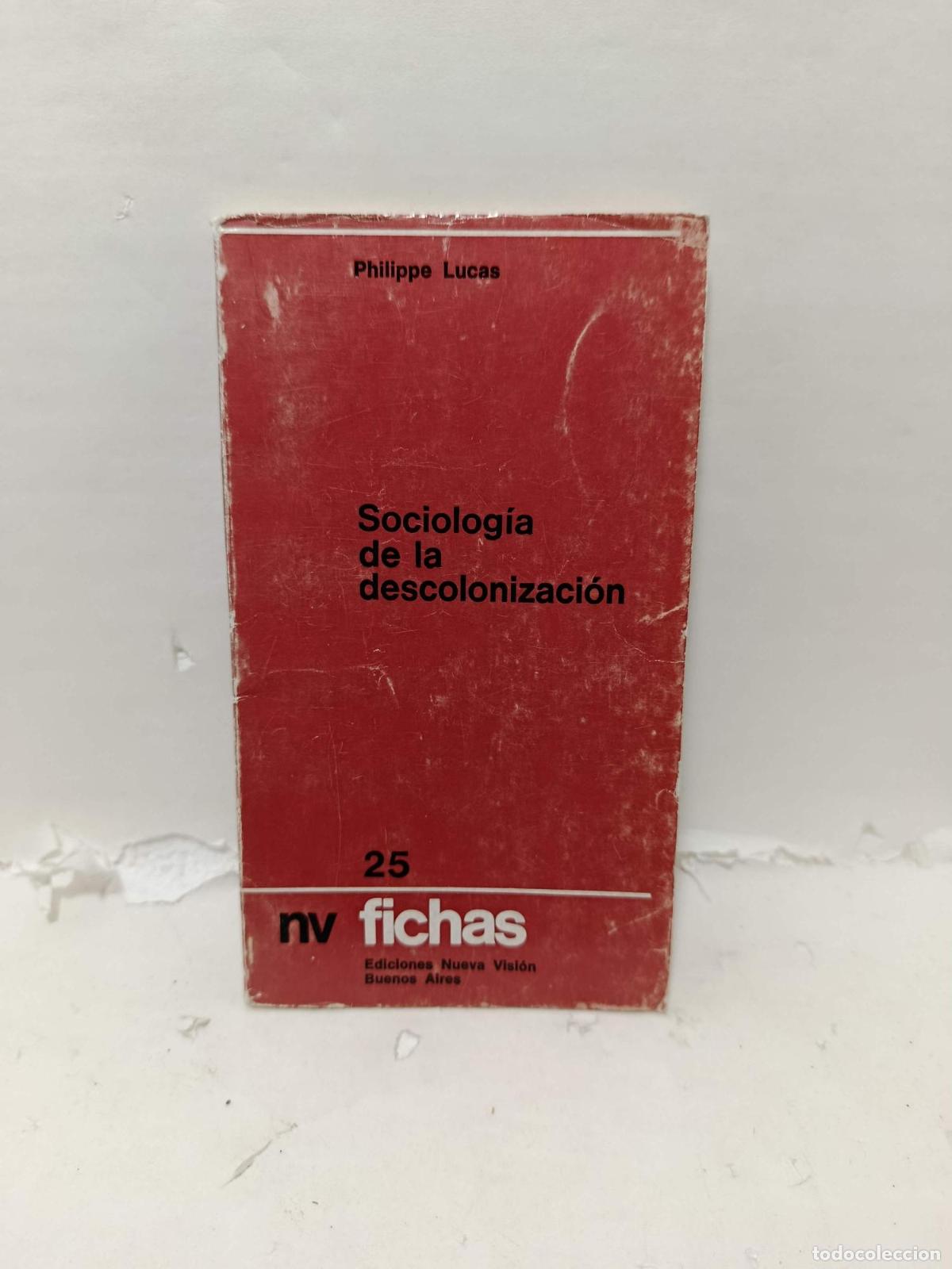 B&uuml;cher: SOCIOLOG&Iacute;A DE LA DESCOLONIZACI&Oacute;N - Philippe Lucas