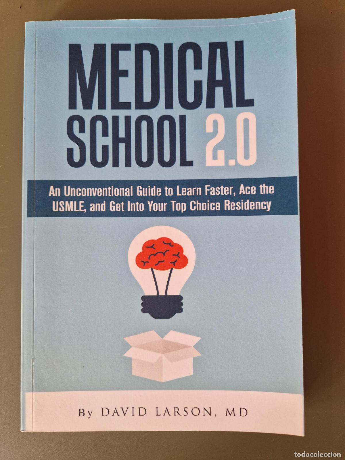 Libros: Medical School 2.0: An Unconventional Guide to Learn Faster, Ace the USMLE, and Get into Your Top Ch