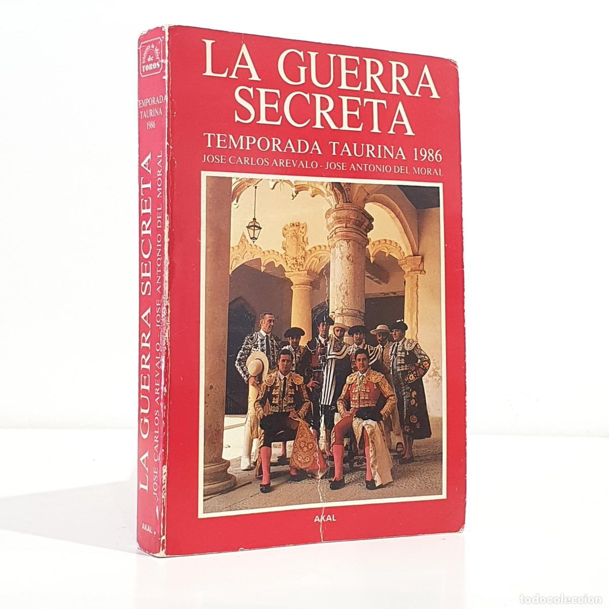 B&uuml;cher: AR&Eacute;VALO, Jos&eacute; Carlos - Jos&eacute; Antonio del MORAL - La guerra secreta. Temporada taurina 1986.