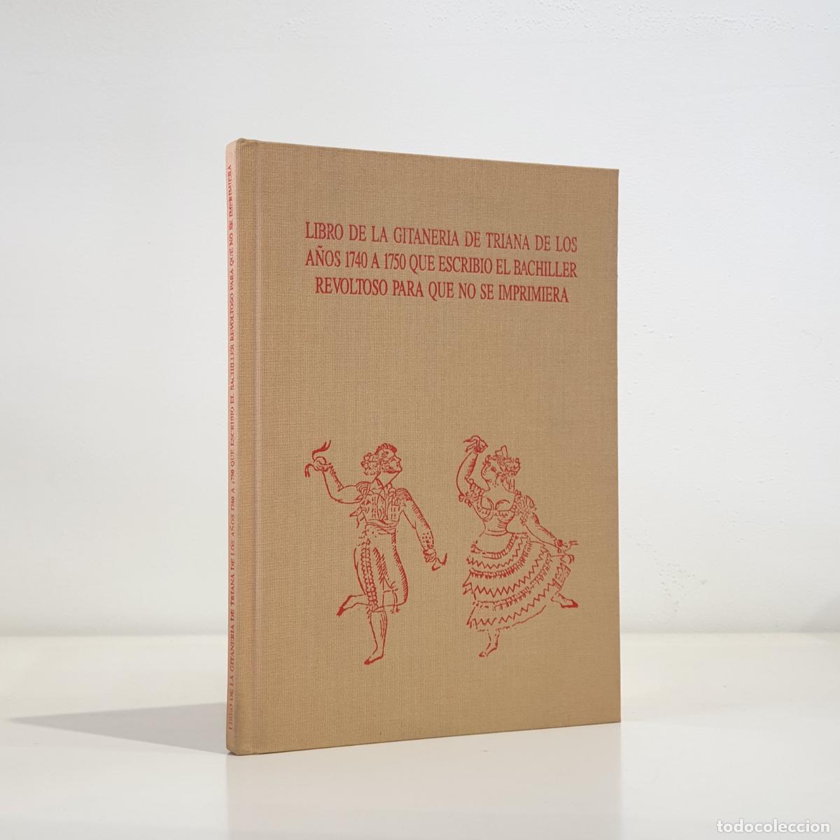 Libros: EL BACHILLER REVOLTOSO. - Libro de la Gitaner&iacute;a de Triana de los A&ntilde;os 1740 a 1750 que escribi&oacute; el Ba