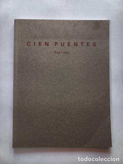 Libros: Juan Manuel Bonet - Eva Lootz : Cien puentes. Exposici&oacute;n Diputaci&oacute;n de Cuenca