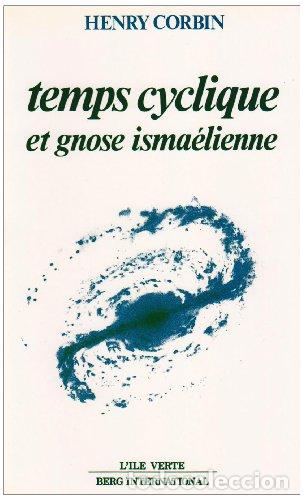 Libros: Temps cyclique et gnose ismae&Acirc; lienne (L'Ile verte) (French Edition) - Henry Corbin