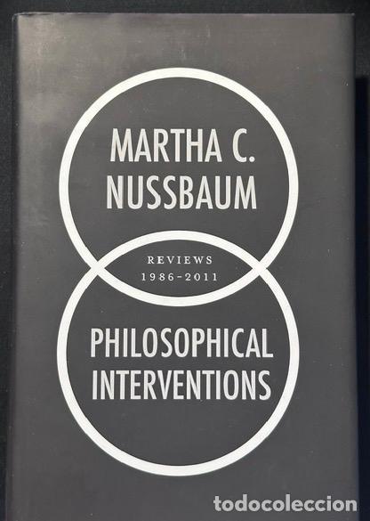 Libros: PHILOSOPHICAL INTERVENTIONS. Reviews 1986-2011 - NUSSBAUM, Martha C.
