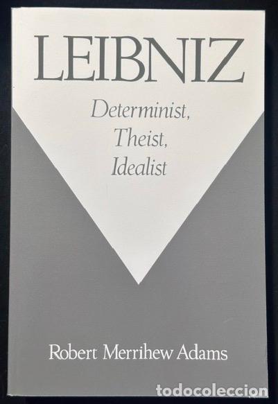 Libros: LEIBNIZ. Determinist, Theist, Idealist - MERRIHEW ADAMS, Robert