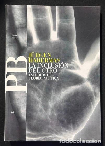 Libros: LA INCLUSION DEL OTRO. Estudios de teor&iacute;a pol&iacute;tica - HABERMAS, J&uuml;rgen