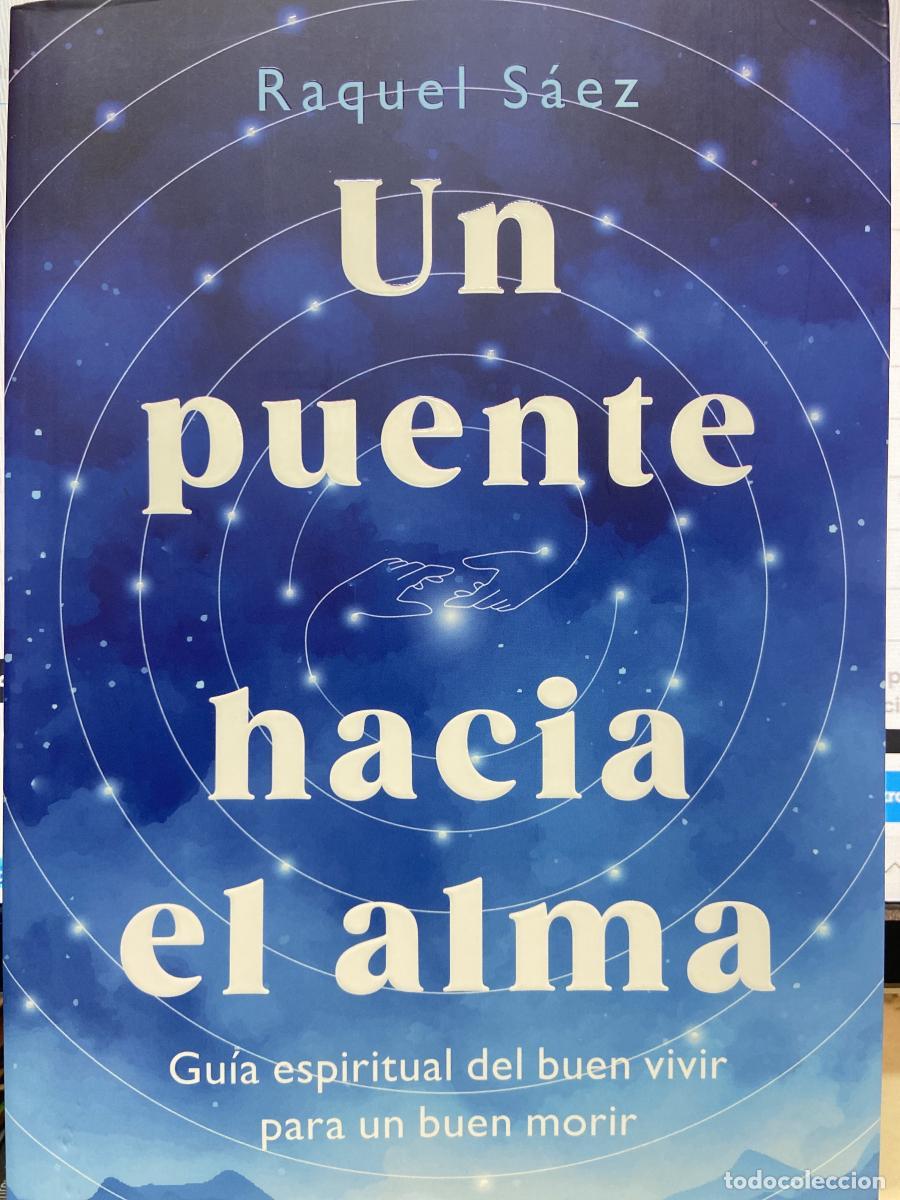 Libros: Un puente hacia el alma. Gu&iacute;a espiritual del buen vivir para un buen morir. - Raquel S&aacute;ez
