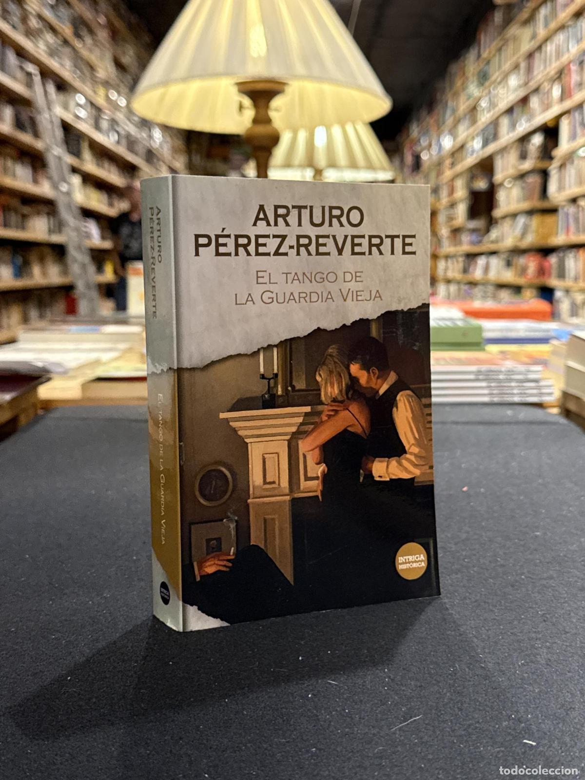 Livres: EL TANGO DE LA GUARDIA VIEJA - Arturo P&eacute;rez-Reverte