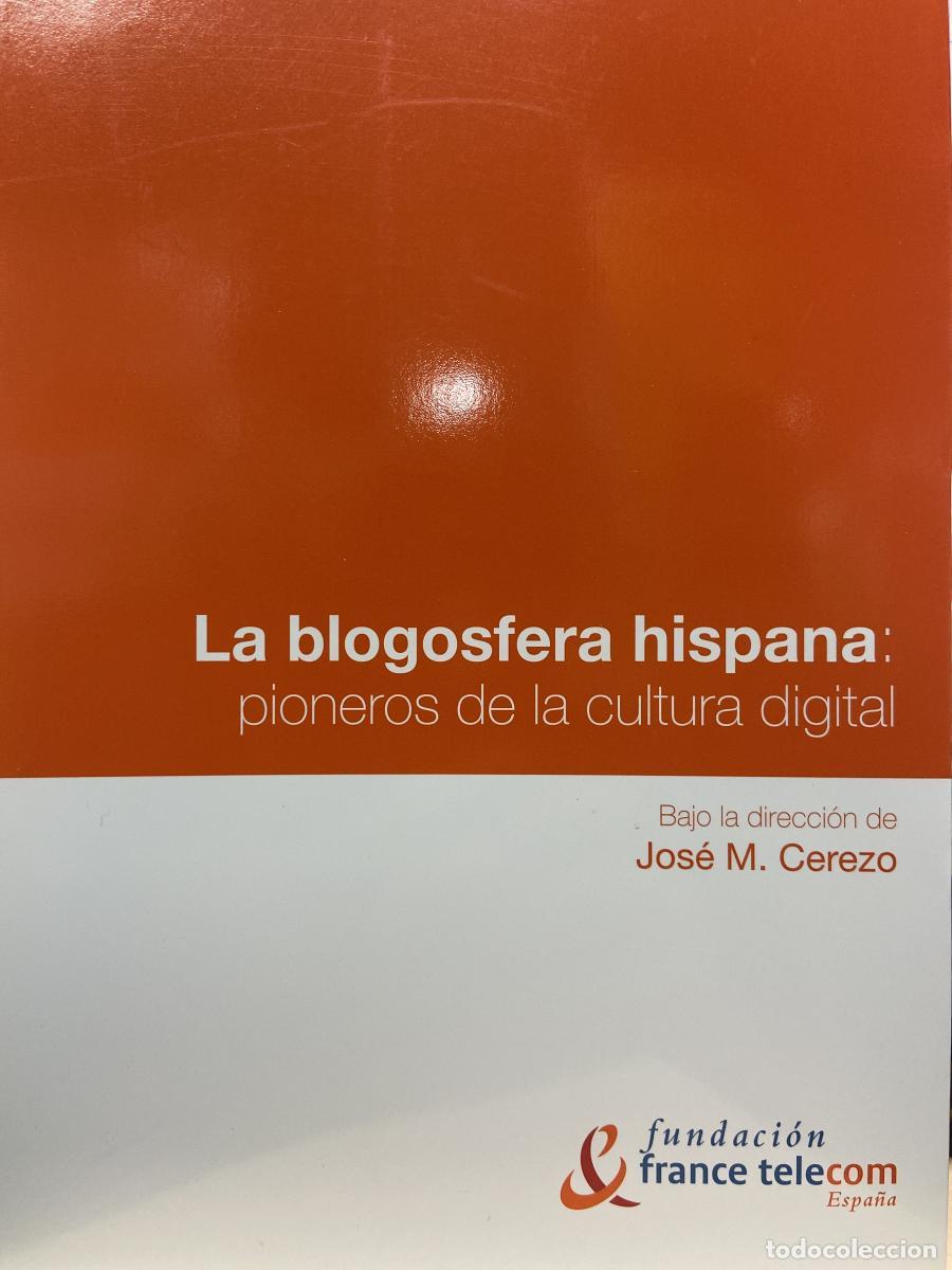 Libros: LA BLOGOSFERA HISPANA: PIONEROS DE LA CULTURA DIGITAL. - Jos&eacute; M. Cerezo (bajo la direcci&oacute;n).