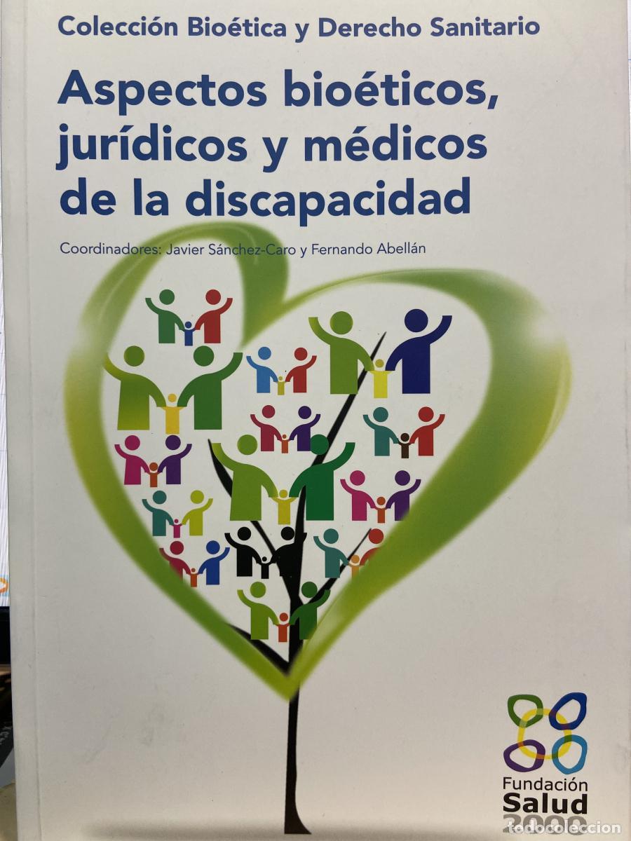 Libros: ASPECTOS BIO&Eacute;TICOS, JUR&Iacute;DICOS Y M&Eacute;DICOS DE LA DISCAPACIDAD. - Javier S&aacute;nchez-Caro y Fernando Abell&aacute;n
