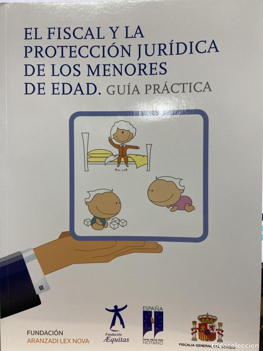 Libros: EL FISCAL Y LA PROTECCI&Oacute;N JUR&Iacute;DICA DE LOS MENORES DE EDAD. Gu&iacute;a pr&aacute;ctica. - VV.AA.