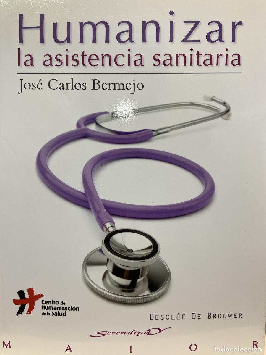 Libros: Humanizar la asistencia sanitaria - Jos&eacute; Carlos Bermejo