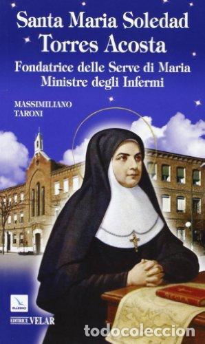Libros: Santa Maria Soledad Torres Acosta. Fundadora de las Siervas de Maria Ministras de los Enfermos