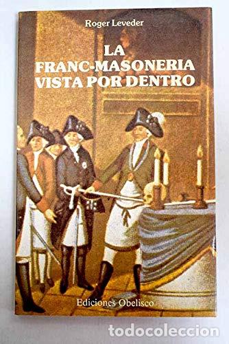 Livres: La franc-masoner&iacute;a vista por dentro. - LEVEDER, Roger