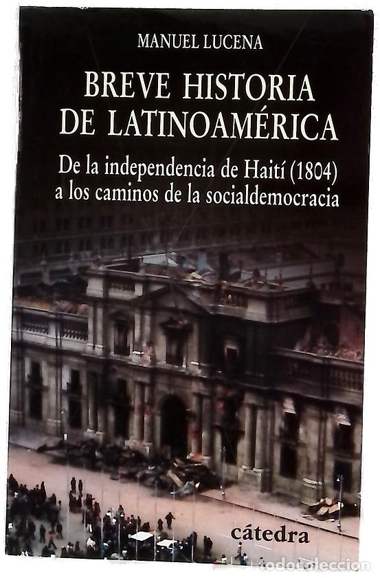 Livres: Breve historia de Latinoam&eacute;rica de la independencia de Hait&iacute; (1804) a los caminos de la socialdem...