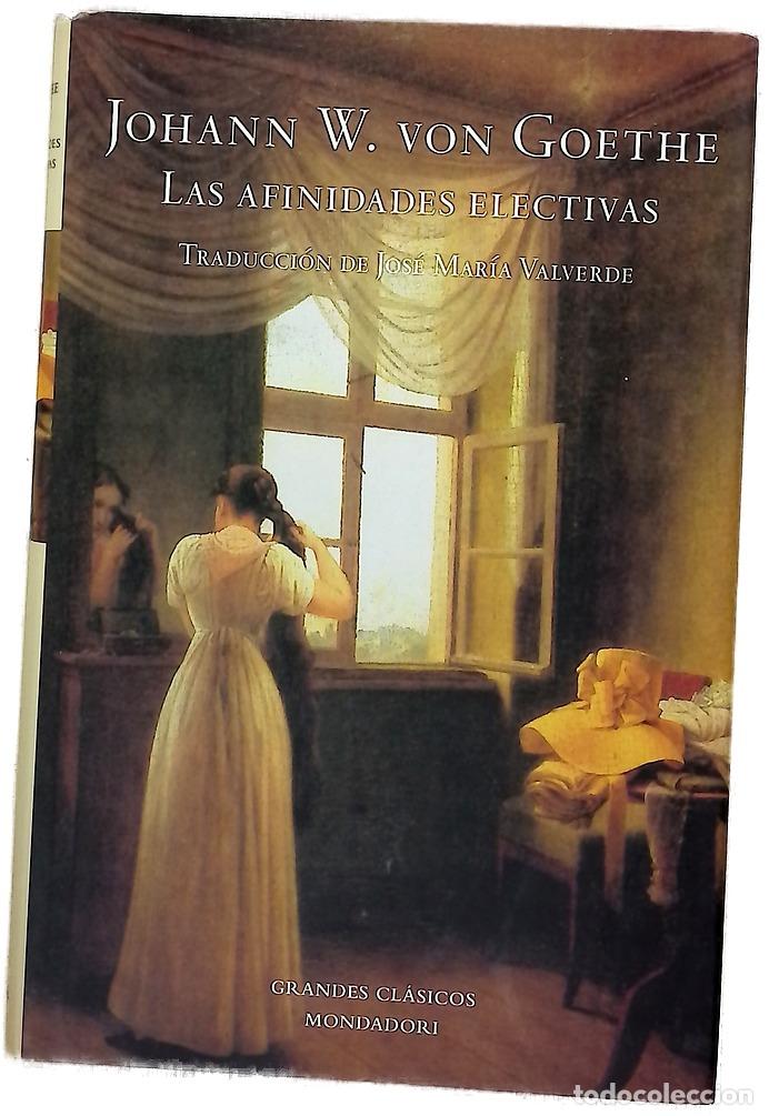Livres: Las afinidades electivas - Goethe, Johann Wolfgang von; Valverde, Jos&eacute; Mar&iacute;a