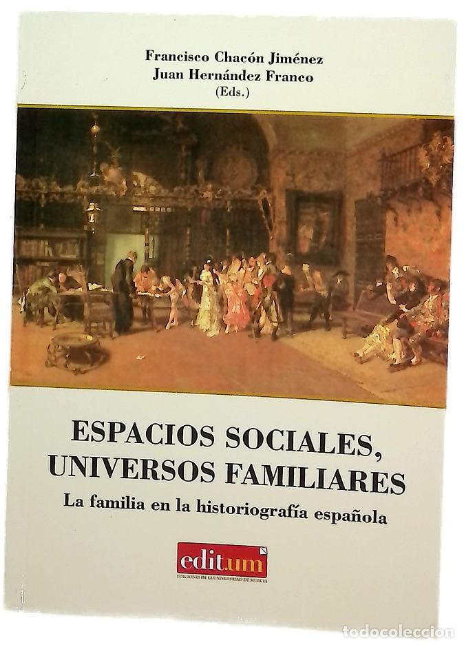 Libri di seconda mano: Espacios sociales, universos familiares la familia en la historiograf&iacute;a espa&ntilde;ola : XXV aniversari...