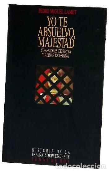 Libros: Yo te absuelvo, majestad confesores de reyes y reinas de Espa&ntilde;a