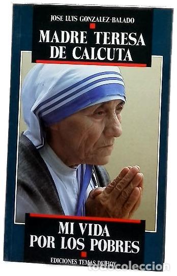 Libros: Mi vida por los pobres - Teresa de Calcuta; Gonz&aacute;lez-Balado, Jos&eacute; Luis