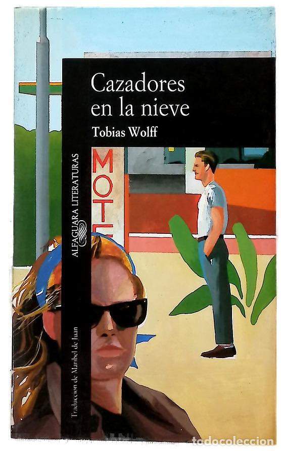 Libros: Cazadores en la nieve - Wolff, Tobias; Juan, Maribel de