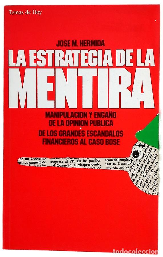 Livres: La estrategia de la mentira manipulaci&oacute;n y enga&ntilde;o de la opini&oacute;n p&uacute;blica : de los grandes esc&aacute;ndal...