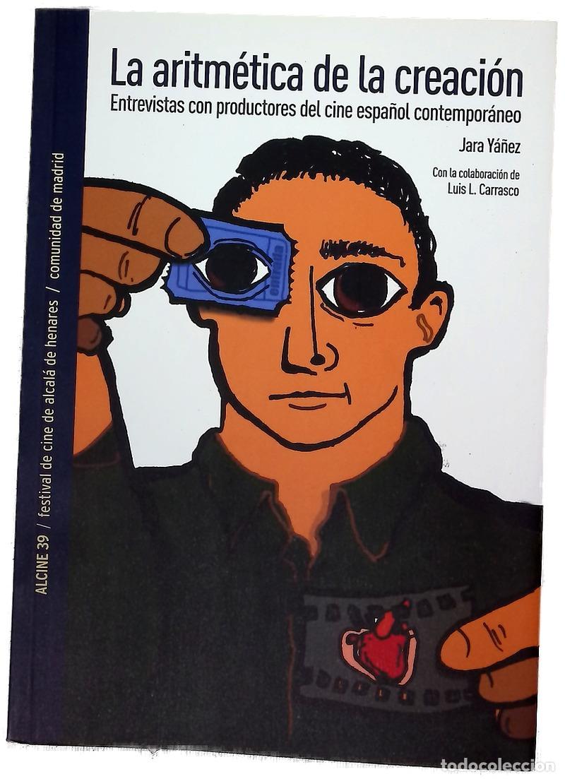 Libros: La aritm&eacute;tica de la creaci&oacute;n entrevistas con productores del cine espa&ntilde;ol contempor&aacute;neo
