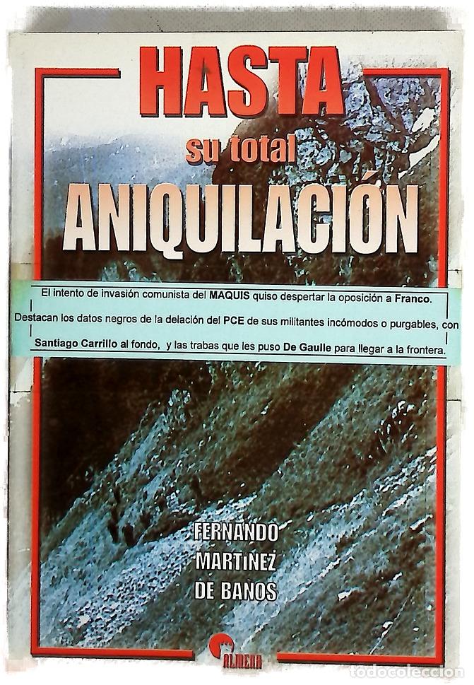 Libri di seconda mano: Hasta su total aniquilaci&oacute;n el ej&eacute;rcito contra el maquis en el Valle de Ar&aacute;n y en el Alto Arag&oacute;n,...