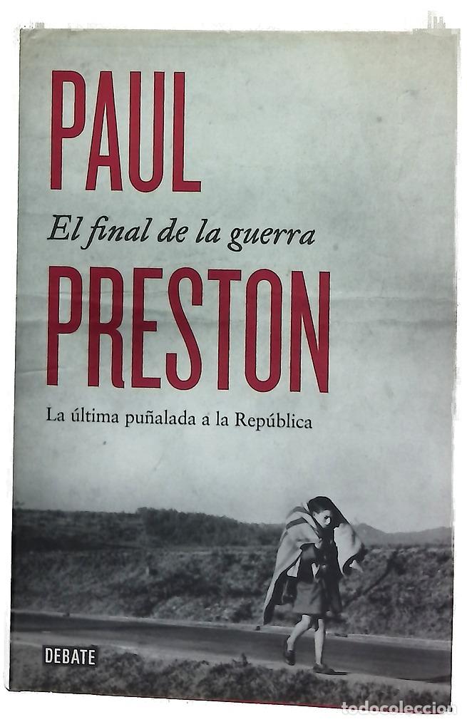 Libri di seconda mano: El final de la guerra : la &uacute;ltima pu&ntilde;alada a la Rep&uacute;blica