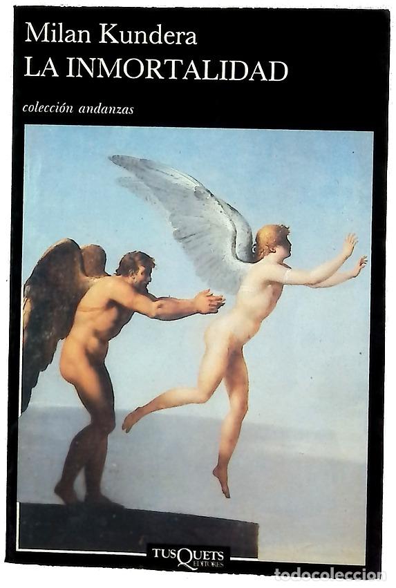 Libros: La inmortalidad - Kundera, Milan; Valenzuela, Fernando de