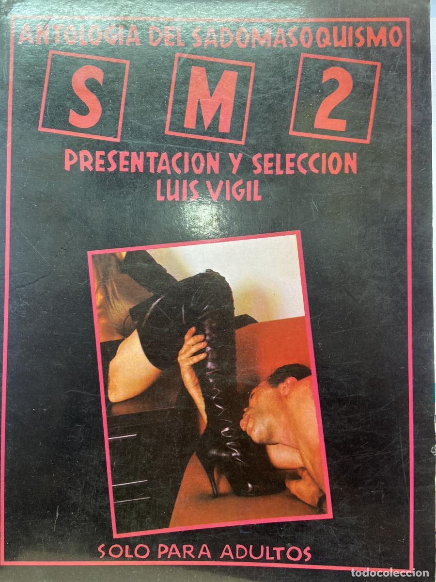 Libros: ANTOLOG&Iacute;A DEL SADOMASOQUISMO 2. S M 2. Presentaci&oacute;n y selecci&oacute;n Luis Vigil. - VV.AA.