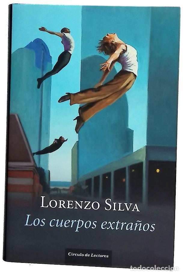 Libros: Los cuerpos extra&ntilde;os - Silva, Lorenzo
