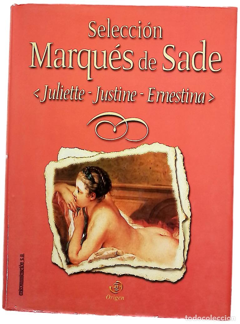 books: Justine o Los infortunios de la virtud Juliette o El vicio ampliamente recompensado ; Ernestina
