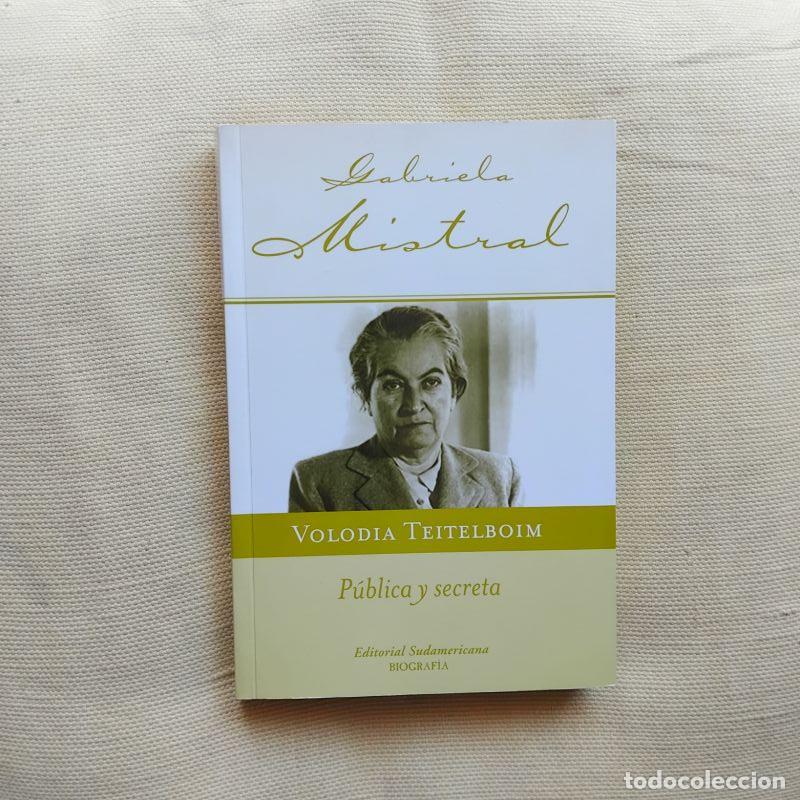Libros: Gabriela Mistral p&uacute;blica y secreta - Volodia Teitelboim