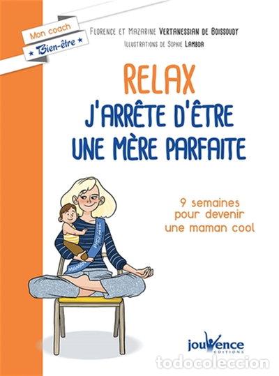 Livres: Relax : j'arr&ecirc;te d'&ecirc;tre une m&egrave;re parfaite- 9782889531745