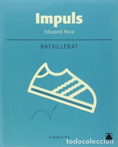 Livres: Impuls. Educaci&oacute; f&iacute;sica 1. Batxillerat- 9788430753697