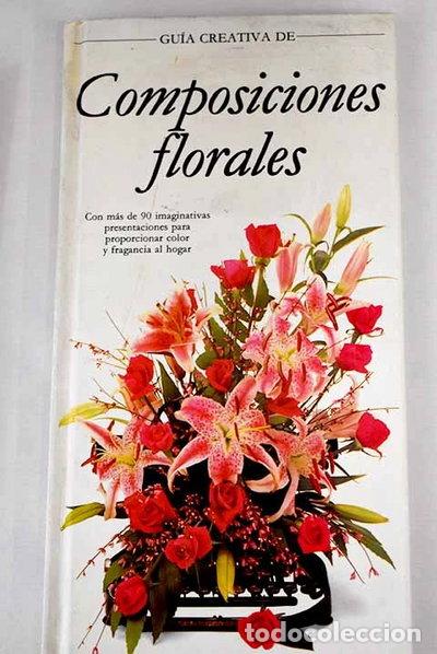 Libros: Gu&iacute;a creativa de composiciones florales- 9788475833316