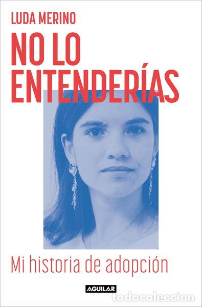 books: No lo entender&iacute;as. Mi historia de adopci&oacute;n- 9788403524781