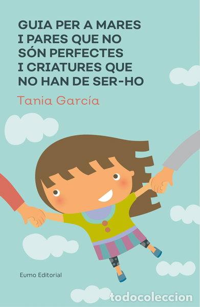 B&uuml;cher: Guia per a mares i pares que no s&oacute;n perfectes i criatures que no han de ser-ho- 9788497666046