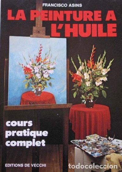 Libros: La peinture &agrave; l'huile: Cours pratique complet- 9782732804316